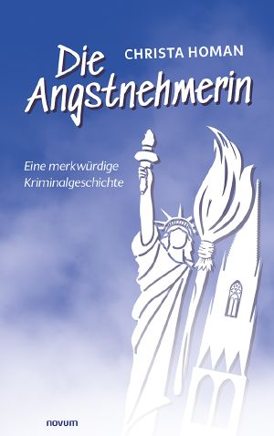[Die Angstnehmerin 01] • Die Angstnehmerin · Eine merkwürdige Kriminalgeschichte